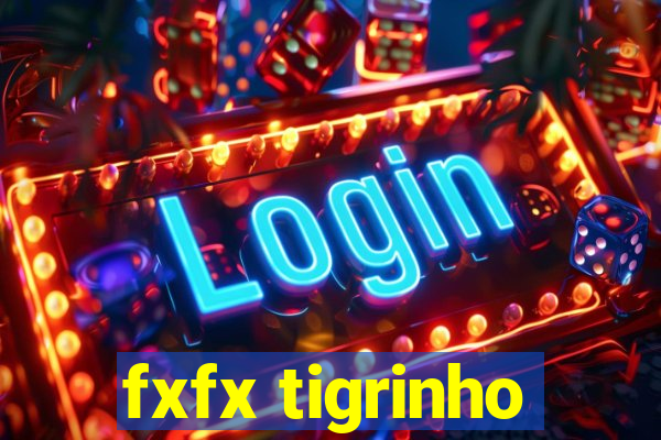 fxfx tigrinho